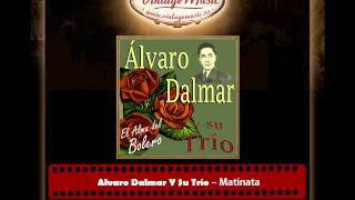 Álvaro Dalmar Y Su Trío – Matinata [upl. by Valaree532]