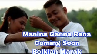 Manina Ganna Rana Coming Soon Full Belkian Marak [upl. by Durrace]