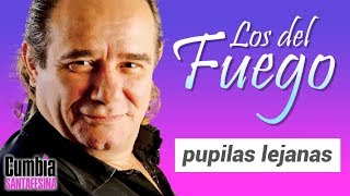 Los del Fuego  Pupilas lejanas [upl. by Annawt]