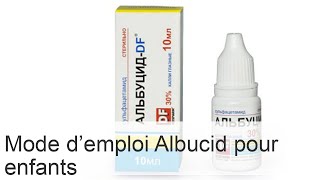 Albucid  gouttes ophtalmiques pour enfants  instructions dutilisation pour les nouveaunés [upl. by Xela]