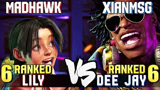 MadHawk 6 Ranked Lily vs Xian 6 Ranked Dee Jay STREET FIGHTER 6 Showdown [upl. by Tterrej]