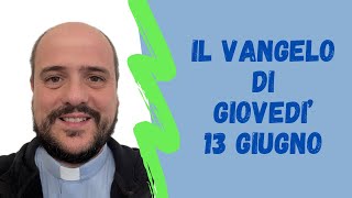 Il VANGELO di Giovedì 13 giugno [upl. by Llered691]