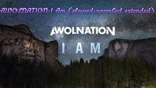 AWOLNATIONI Am slowedreverbed extended [upl. by Macilroy]