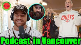 Travis Kelce talks about sweet support from GF Taylor Swifts family on podcast from Vancouver [upl. by Lili93]