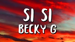 Becky G  SI SI LetraLyrics [upl. by Odine620]