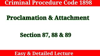 Proclamation amp Attachment under Crpc  Section 8788 amp 89 crpc Chapter 6 [upl. by Latsryc126]