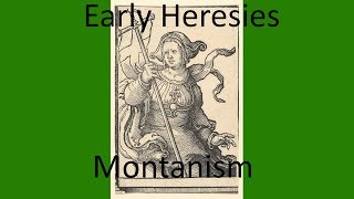 Early Christian Heresies Montanism [upl. by Arria]