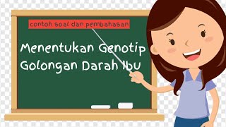 Menentukan Genotip Golongan Darah Ibu [upl. by Eimmis411]