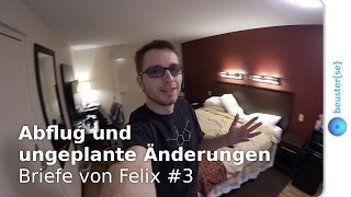 Abflug und ungeplante Reiseänderung  Briefe von Felix 3 HD [upl. by Shriver478]