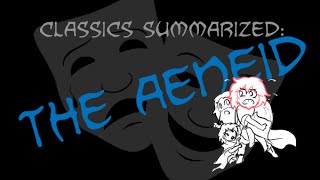 Classics Summarized The Aeneid [upl. by Rube]