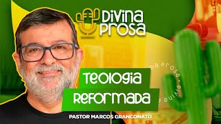 DIVINA PROSA TEOLOGIA REFORMADA  MARCOS GRANCONATO 006 [upl. by Petulah]