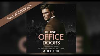 Behind Office Doors  Full Billionaire Office Romance Audiobook by Alice Fox [upl. by Allbee]