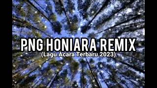 PNG HONIARA REMIX LAGU ACARA TERBARU SPESIAL TIKTOK 2023🎧 [upl. by Witkin]