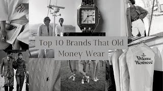 Top 10 Brands That Old Money Wear [upl. by Dinse]