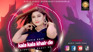 Kala Kala Khair De by Sofia Kaif  New Pashto پشتو Song 2023  Official HD Video by SK Productions [upl. by Schilit]