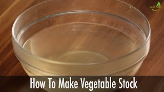 How to Make Vegetable Stock  Sanjeev Kapoor Khazana [upl. by Lenoil]