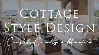 Our Top COTTAGE STYLE Interior Design Tips  3 Looks Coastal Country amp Mountain [upl. by Eri688]