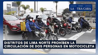 Distritos de Lima Norte prohíben la circulación de dos personas en motocicleta [upl. by Oderfigis652]