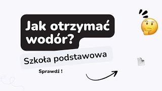 ✨Jak otrzymać wodór ✨ [upl. by Combe34]