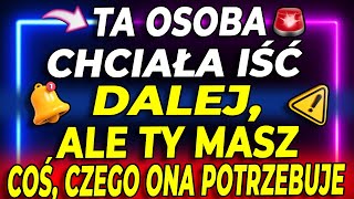 Ta osoba chciała iść dalej ale TY masz coś czego ona POTRZEBUJE [upl. by Ermin920]