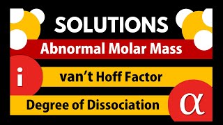 Abnormal Molar Masses  vant Hoff Factor  Degree of Dissociation Solution Chemistry 12th [upl. by Donelle]