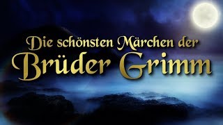 Die schönsten Märchen der Brüder Grimm für Kinder und Erwachsene Hörbuch deutsch [upl. by Banquer]