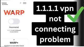 Fix 1111 vpn problem 2024  1111 vpn connection problem  1111 vpn not connecting [upl. by Viscardi]