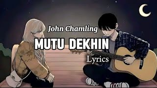 MUTU DEKHIN  John Chamling Lyrics [upl. by Ognimod]