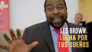 Lucha por tus Sueños TU ERES ESA PERSONA Les Brown [upl. by Hayidan]