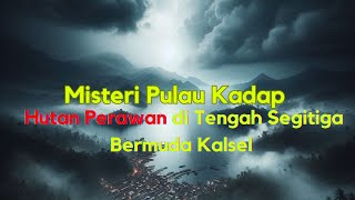 Misteri Pulau Kadap Hutan Perawanpulaukadap [upl. by Kahn]