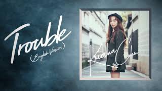 Kriesha Chu  Trouble quotEnglish Versionquot Audio🎵 [upl. by Luapnhoj]