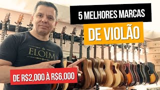 5 MELHORES MARCAS DE VIOLÃO DE R2000 À R5000 [upl. by Weissman]