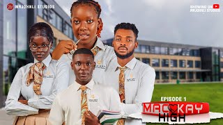 Mac Kay High  Episode 1  High School Drama Series [upl. by Damiani550]