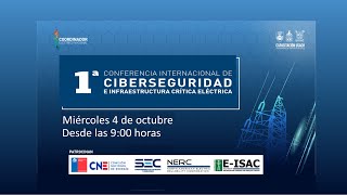 1ª CONFERENCIA INTERNACIONAL DE CIBERSEGURIDAD E INFRAESTRUCTURA CRÍTICA ELÉCTRICA [upl. by Niveg642]