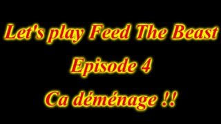 Ep 4 Lets Play Feed the Beast FR HD Ca déménage [upl. by Hahn]