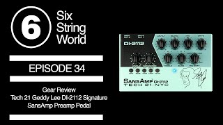 Six String World  Episode 34 Gear Review  Tech 21 Geddy Lee DI2112 Signature SansAmp Preamp Pedal [upl. by Chappie]