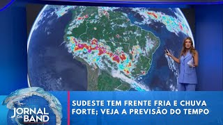 Previsão do tempo sudeste tem frente fria e chuva forte  Jornal da Band [upl. by Haran]