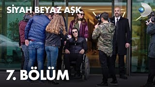 Siyah Beyaz Aşk 7 Bölüm  FULL BÖLÜM [upl. by Sirotek]