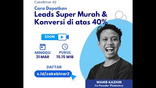 CakeBinar 2  Cara Mendapatkan Leads Super Murah amp Konversi di atas 40 [upl. by Saravat202]