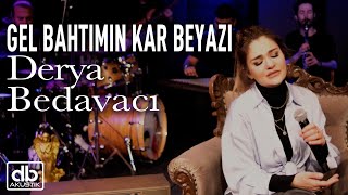 Derya Bedavacı  Gel Bahtımın Kar Beyazı Akustik Müslüm Gürses Cover [upl. by Haneen452]