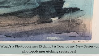 What is a Photopolymer Etching A Tour of My New Series of photopolymer etching seascapes [upl. by Adnarrim]