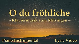 O du fröhlliche  Piano Instrumental  mit Liedtext zum Mitsingen  Lyric Video [upl. by Assenal]