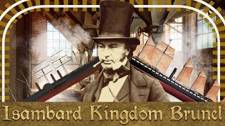 Industrial Revolutionary  The Life amp Times of Isambard Kingdom Brunel [upl. by Lankton201]