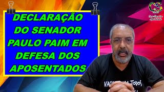 DECLARAÃ‡ÃƒO DO SENADOR PAULO PAIM EM DEFESA DOS APOSENTADOS [upl. by Vorster]