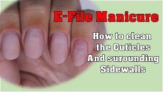 E FILE MANICURE  Get clean Cuticles and surounding Skin nice the SAFE way [upl. by Amieva135]