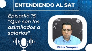 🎙🎧 Asimilados a Salarios Entendiendo al SAT y los Impuestos Ep 15📝👨🏻‍🏫 [upl. by Ahsal587]