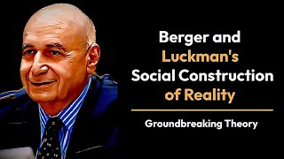 Berger and Luckmann theory of Social construction of reality [upl. by Adnih207]