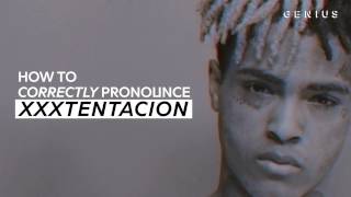 How To Correctly Pronounce XXXTENTACION [upl. by Lauer19]