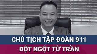 Chủ tịch Tập đoàn 911 Lưu Đình Tuấn đột ngột từ trần ngay trước Đại hội cổ đông  VTC Now [upl. by Seel]