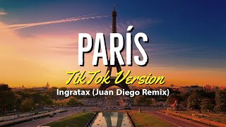 París TIKTOK VERSION  Ingratax Juan Diego Remix Letra [upl. by Rogozen934]